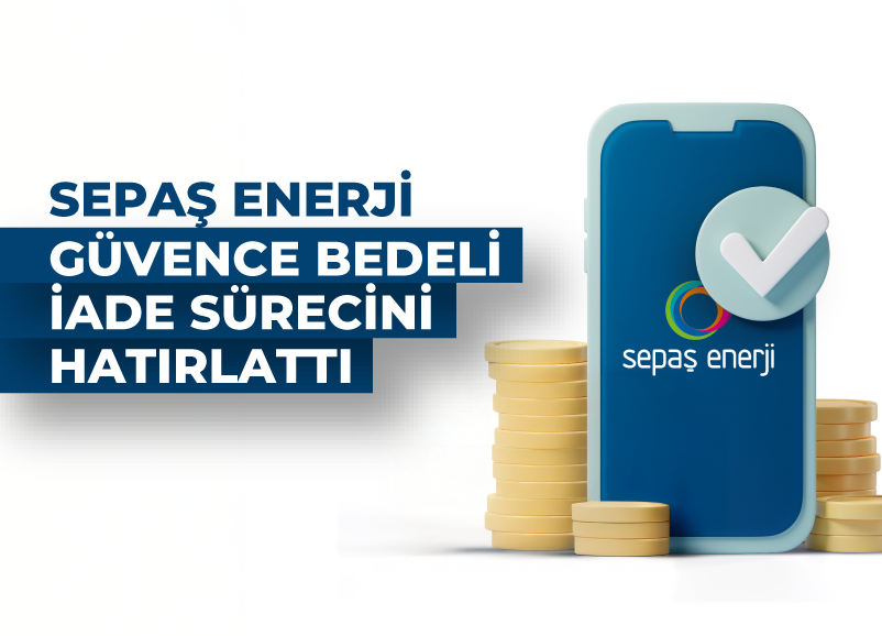 Sepaş Enerji Güvence Bedeli İade Sürecini Hatırlattı