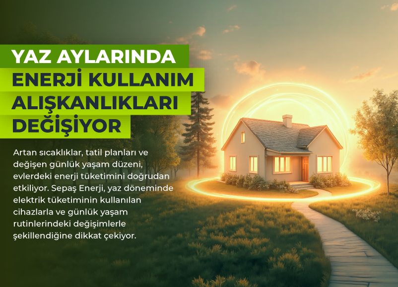 Yaz Aylarında Enerji Kullanım Alışkanlıkları Değişiyor