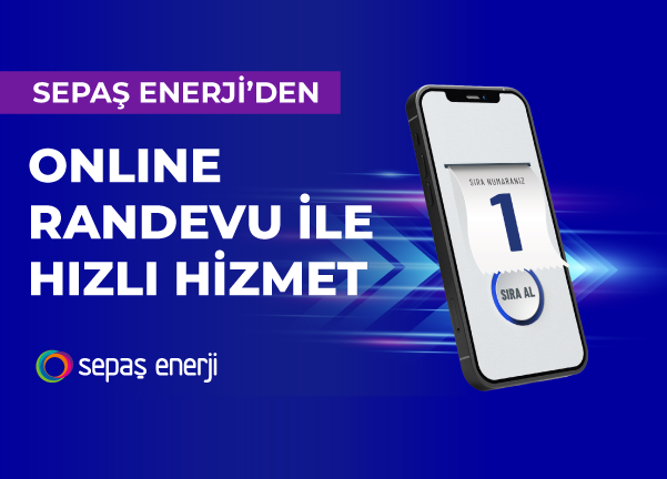Sepaş Enerji’den Online Randevu İle Hızlı Hizmet Sepaş Enerji’den Online Randevu İle Hızlı Hizmet